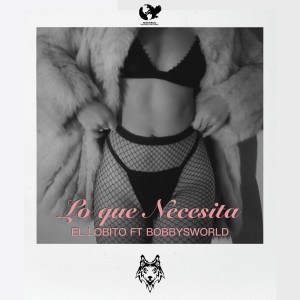 ดาวน์โหลดและฟังเพลง Lo Que Necesita พร้อมเนื้อเพลงจาก El Lobito