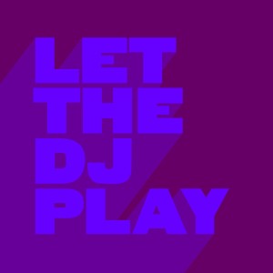 Let the DJ Play