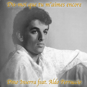 Album DIS MOI QUE TU M'AIMES ENCORE (1988) from DINO INSERRA