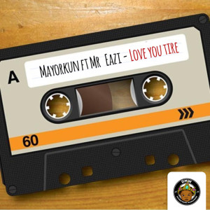 收听Mayorkun的Love You Tire歌词歌曲