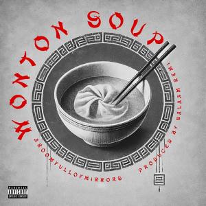 收聽A Room Full of Mirrors的Wonton Soup (feat. The Ichiban Don, Punch, Daylyt, Neko Deshawn, Lyric Michelle, Earlee Riser, Joose, Baw$., Roberto Horns & Vo'NyCole) (Explicit)歌詞歌曲
