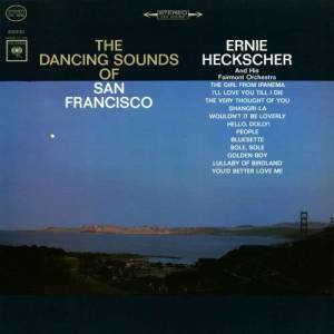 อัลบัม The Dancing Sounds of San Francisco ศิลปิน Ernie Heckscher & His Fairmont Orchestra