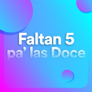 Various的專輯Faltan 5 pa' las doce (Explicit)