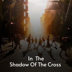 Various的专辑In the Shadow of the Cross