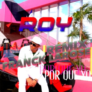 Dengarkan Por Que Yo (Franck Larose Remix) [Extend Club] (Franck Larose Remix|Extend Club) lagu dari Roy dengan lirik