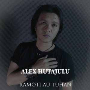 Album Ramoti Au Tuhan oleh Alex Hutajulu