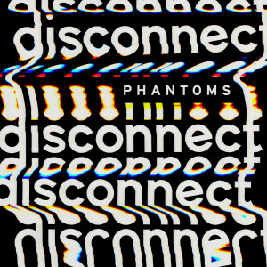 Phantoms的專輯Disconnect