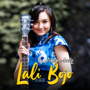 收聽Jihan Audy的Lali Bojo歌詞歌曲