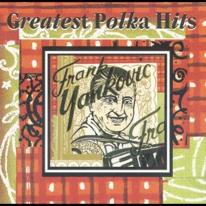 Frank Yankovic的專輯Greatest Polka Hits