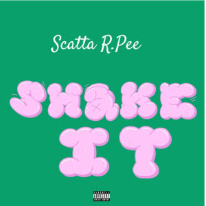 ดาวน์โหลดและฟังเพลง Shake It (Explicit) พร้อมเนื้อเพลงจาก Scatta R.Pee
