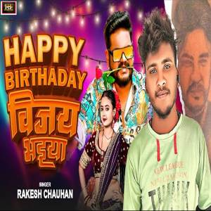 收聽Rakesh Chauhan的Happy Birthday Vijay Bhaiya歌詞歌曲