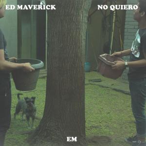 อัลบัม No Quiero ศิลปิน Ed Maverick