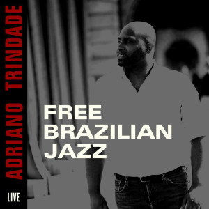 Adriano Trindade的專輯Free Brazilian Jazz Live