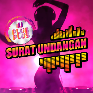 Dengarkan Surat Undangan (Remix) lagu dari DJ Plus Plus dengan lirik