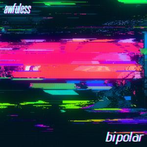ดาวน์โหลดและฟังเพลง bipolar (VIP Edit) พร้อมเนื้อเพลงจาก awfuless