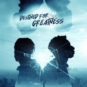 อัลบัม Destined For Greatness ศิลปิน Tobi & Manny