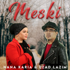 ดาวน์โหลดและฟังเพลง Meski พร้อมเนื้อเพลงจาก Nana Karia