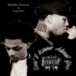 อัลบัม Don't Know About You (Explicit) ศิลปิน Wildlyfe 1Hunnud