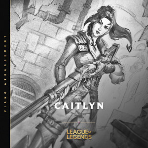 Album Caitlyn, the Sheriff of Piltover (Piano Arrangement) oleh League Of Legends