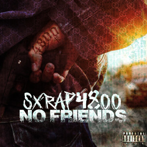 收聽Sxrap4800的No Friends (Explicit)歌詞歌曲