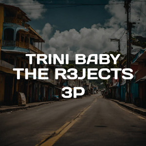 Trini Baby的專輯THE R3JECTS 3P