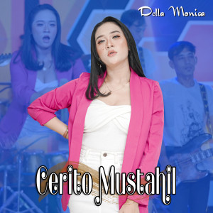 Dengarkan Cerito Mustahil (Koplo Version) lagu dari Della Monica dengan lirik