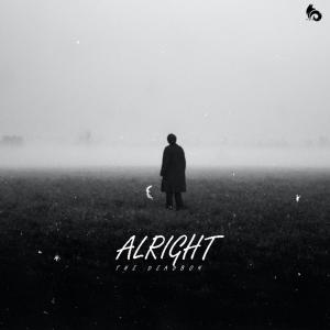 Listen to Alright song with lyrics from The Deadboy