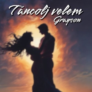 Listen to Táncolj velem song with lyrics from Grayson