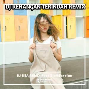 DJ KENANGAN TERINDAH TERBARU FULLBASS dari DJ DEA REMIX