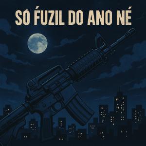 Dj Gv de Campos的專輯Só Fuzil do Ano Né (Explicit)