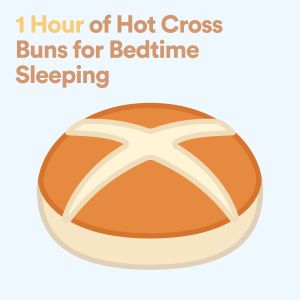 1 Hour of Hot Cross Buns for Bedtime Sleeping
