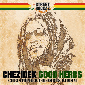 Album Good Herbs (Christopher Colombus riddim) oleh Chezidek
