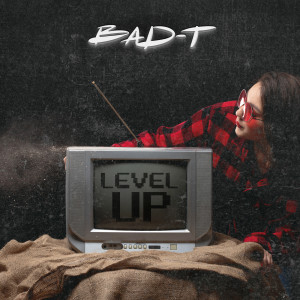 收聽Bad-T的Level up (Explicit)歌詞歌曲