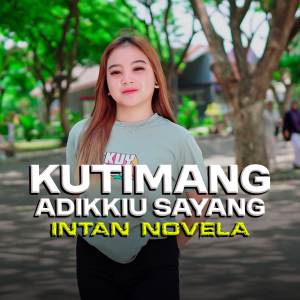 ดาวน์โหลดและฟังเพลง KUTIMANG ADIKKU SAYANG (REMIX) พร้อมเนื้อเพลงจาก DJ Intan Novela