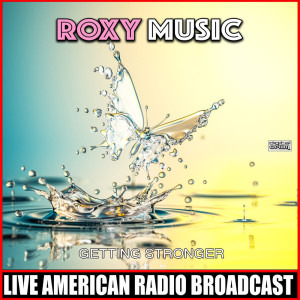 Album Getting Stronger (Live) oleh Roxy Music