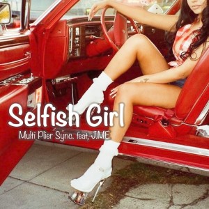 Dengarkan Selfish Girl (feat. J.ME) lagu dari MULTI PLIER SYNC. dengan lirik