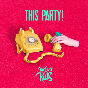 ดาวน์โหลดและฟังเพลง This Party! พร้อมเนื้อเพลงจาก Forever Kids