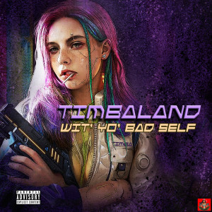 Album Wit' Yo' Bad Self (Explicit) oleh Timbaland