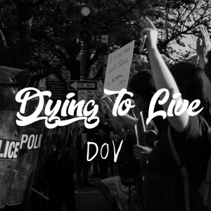 收听DOV的Dying to Live歌词歌曲