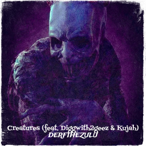 收听Derfthezulu的Creatures (Explicit)歌词歌曲