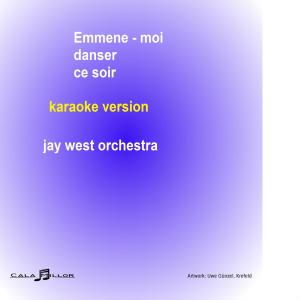 Jay West orchestra的專輯Emmene moi danser ce soir (Karaoke)