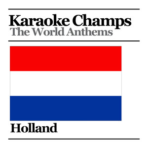 收聽Karaoke Champs的Dutch National Anthem歌詞歌曲
