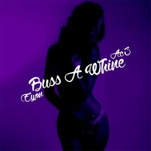 Listen to Buss A Whine (Explicit) song with lyrics from Eyon