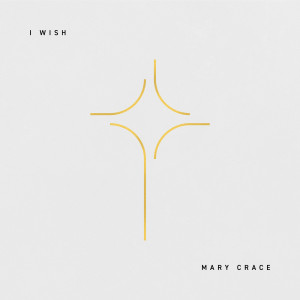 收聽Mary Crace的I Wish歌詞歌曲