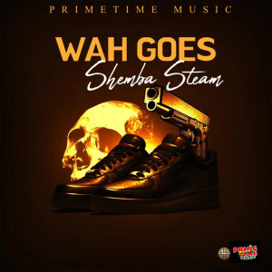 收聽Shemba Steam的Wah Goes (Explicit)歌詞歌曲