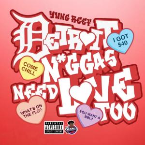 Yung Reef的專輯DETROIT N*GGAS NEED LOVE TOO (RECORDED & MIXED BY YUNG REEF) [Explicit]