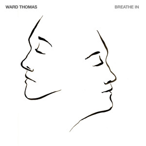 收聽Ward Thomas的Breathe In歌詞歌曲