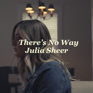 Listen to There's No Way song with lyrics from Julia Sheer