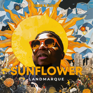Listen to EBBS & FLOWS:Sunflower song with lyrics from LANDMARQUE