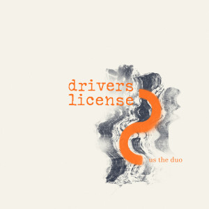ดาวน์โหลดและฟังเพลง drivers license พร้อมเนื้อเพลงจาก Us The Duo